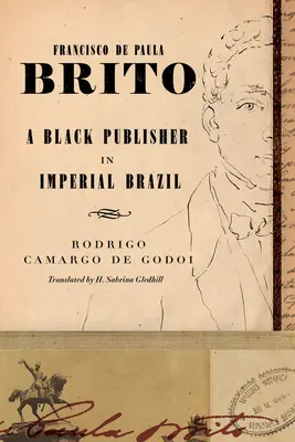 Francisco de Paula Brito: Un editor negru în Brazilia imperială - Francisco de Paula Brito: A Black Publisher in Imperial Brazil