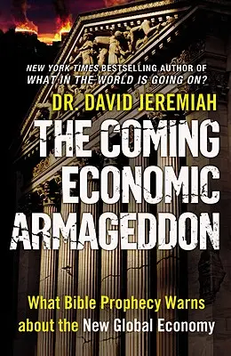 Viitorul Armaghedon economic: Ce avertizează profeția biblică despre noua economie globală - The Coming Economic Armageddon: What Bible Prophecy Warns about the New Global Economy