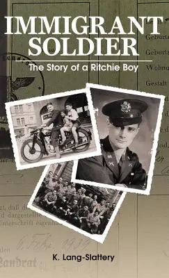 Immigrant Soldier: Povestea unui băiat Ritchie - Immigrant Soldier: The Story of a Ritchie Boy