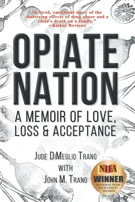 Opiate Nation: A Memoir of Love, Loss & Acceptance (Memorii despre dragoste, pierdere și acceptare) - Opiate Nation: A Memoir of Love, Loss & Acceptance