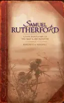 Samuel Rutherford: O nouă biografie a omului și a ministerului său - Samuel Rutherford: A New Biography of the Man and His Ministry