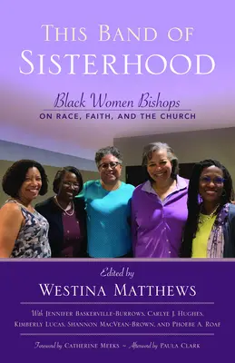 This Band of Sisterhood: Black Women Bishops on Race, Faith, and the Church (Episcopițe de culoare despre rasă, credință și Biserică) - This Band of Sisterhood: Black Women Bishops on Race, Faith, and the Church