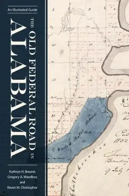 Vechiul drum federal din Alabama: Un ghid ilustrat - The Old Federal Road in Alabama: An Illustrated Guide