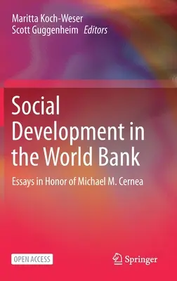 Dezvoltarea socială în cadrul Băncii Mondiale: Eseuri în onoarea lui Michael M. Cernea - Social Development in the World Bank: Essays in Honor of Michael M. Cernea