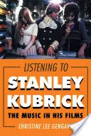 Ascultându-l pe Stanley Kubrick: Muzica din filmele sale - Listening to Stanley Kubrick: The Music in His Films