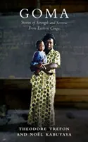Goma: Povești de forță și tristețe din estul Congo - Goma: Stories of Strength and Sorrow from Eastern Congo