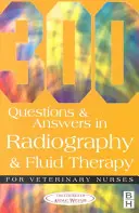 300 de întrebări și răspunsuri în Radiografie și terapia fluidelor pentru asistenții medicali veterinari - 300 Questions and Answers in Radiography and Fluid Therapy for Veterinary Nurses