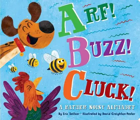 Arf! Buzz! Cluck!: Un alfabet destul de zgomotos - Arf! Buzz! Cluck!: A Rather Noisy Alphabet