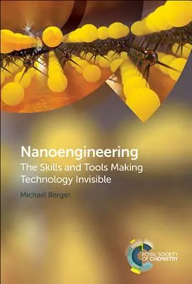 Nanoinginerie: Abilitățile și instrumentele care fac tehnologia invizibilă - Nanoengineering: The Skills and Tools Making Technology Invisible