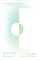 Tăcerea conștientă: Inima contemplației creștine (The Heart of Christian Contemplation) - Mindful Silence: The Heart of Christian Contemplation