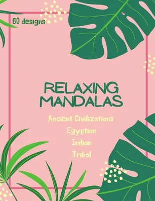 Carte de colorat Mandala: Mandala Carte de Colorat pentru Adulți: Frumoase modele mari ale civilizațiilor antice, egiptene, indiene și tribale și Flor - Mandala Coloring Book: Mandala Coloring Book for Adults: Beautiful Large Ancient Civilizations, Egyptian, Indian and Tribal Patterns and Flor