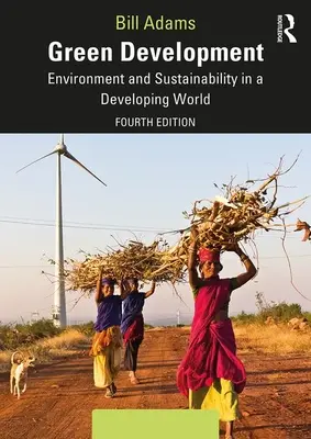 Dezvoltare ecologică: Mediu și durabilitate într-o lume în curs de dezvoltare - Green Development: Environment and Sustainability in a Developing World