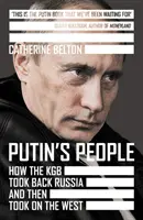 Oamenii lui Putin - Cum KGB-ul a recucerit Rusia și apoi a înfruntat Occidentul - Putin's People - How the KGB Took Back Russia and Then Took on the West