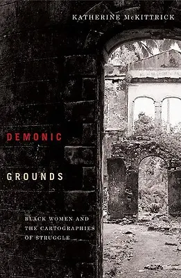 Demonic Grounds: Femeile de culoare și cartografiile luptei - Demonic Grounds: Black Women and the Cartographies of Struggle
