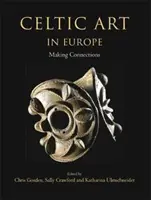 Arta celtică în Europa: Realizarea de conexiuni - Celtic Art in Europe: Making Connections