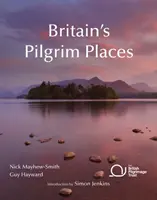 Britain's Pilgrim Places - Primul ghid complet pentru fiecare comoară spirituală - Britain's Pilgrim Places - The first complete guide to every spiritual treasure