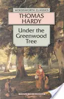 Under the Greenwood Tree, Or, the Mellstock Quire