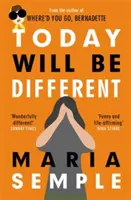 Today Will Be Different - De la autorul bestsellerului Where'd You Go, Bernadette - Today Will Be Different - From the bestselling author of Where'd You Go, Bernadette