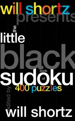 Will Shortz prezintă Little Black Book of Sudoku: 400 de puzzle-uri - Will Shortz Presents the Little Black Book of Sudoku: 400 Puzzles