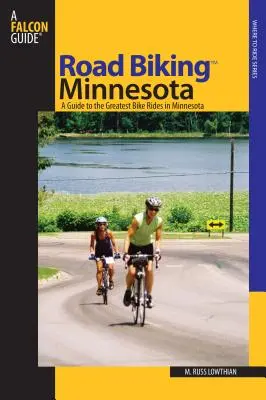 Road Biking (TM) Minnesota - Un ghid pentru cele mai mari plimbări cu bicicleta în Minnesota - Road Biking (TM) Minnesota - A Guide To The Greatest Bike Rides In Minnesota