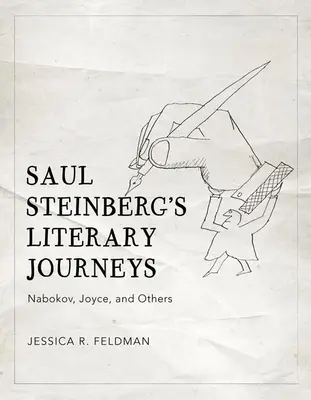 Călătoriile literare ale lui Saul Steinberg: Nabokov, Joyce și alții - Saul Steinberg's Literary Journeys: Nabokov, Joyce, and Others