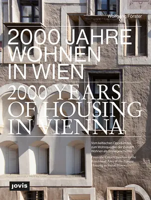 2000 de ani de locuințe în Viena: De la Oppidum celtic la zona rezidențială a viitorului. Locuința ca istorie socială - 2000 Years of Housing in Vienna: From the Celtic Oppidum to the Residential Area of the Future. Housing as Social History
