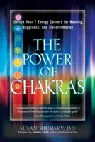 Puterea chakrelor: Deblochează-ți cele 7 centre energetice pentru vindecare, fericire și transformare - The Power of Chakras: Unlock Your 7 Energy Centers for Healing, Happiness and Transformation