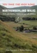 Northumberland Walks - You Take the High Road with Alternative Routes to Suit All Abilities