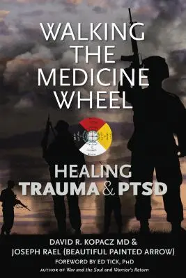 Mersul pe roata medicinii: Vindecarea traumei și a PTSD - Walking the Medicine Wheel: Healing Trauma and PTSD