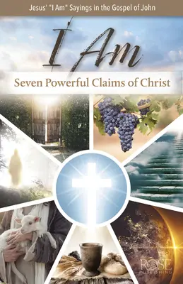 Eu sunt: Șapte afirmații puternice ale lui Hristos: Șapte afirmații puternice ale lui Hristos - I Am: Seven Powerful Claims of Christ: Seven Powerful Claims of Christ