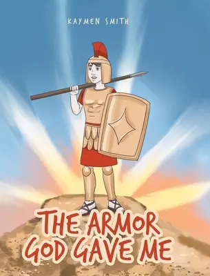 Armura pe care mi-a dat-o Dumnezeu - The Armor God Gave Me
