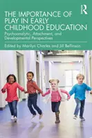 Importanța jocului în educația preșcolară: Perspective psihanalitice, de atașament și de dezvoltare - The Importance of Play in Early Childhood Education: Psychoanalytic, Attachment, and Developmental Perspectives
