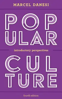 Cultura populară: Perspective introductive, ediția a patra - Popular Culture: Introductory Perspectives, Fourth Edition