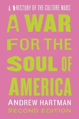 Un război pentru sufletul Americii, ediția a doua: O istorie a războaielor culturale - A War for the Soul of America, Second Edition: A History of the Culture Wars