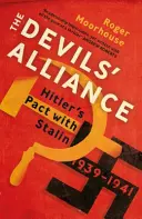 Alianța diavolilor - Pactul lui Hitler cu Stalin, 1939-1941 - Devils' Alliance - Hitler's Pact with Stalin, 1939-1941