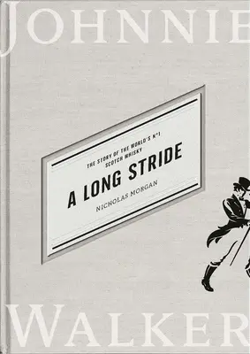 A Long Stride: Povestea whisky-ului scoțian numărul 1 în lume (The Story of the World's No. 1 Scotch Whisky) - A Long Stride: The Story of the World's No. 1 Scotch Whisky
