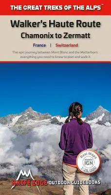 Walker's Haute Route: Chamonix to Zermatt: Hărți reale Swisstopo/Ign 1:25.000/1:50.000 - Nu este nevoie să purtați hărți separate - Walker's Haute Route: Chamonix to Zermatt: Real Swisstopo/Ign Maps 1:25,000/1:50,000 - No Need to Carry Separate Maps