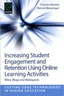 Creșterea implicării și a retenției studenților utilizând activități de învățare online: Wikis, bloguri și webquests - Increasing Student Engagement and Retention Using Online Learning Activities: Wikis, Blogs and Webquests