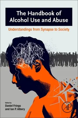 Manualul de utilizare a alcoolului: Înțelegeri de la sinapsă la societate - The Handbook of Alcohol Use: Understandings from Synapse to Society