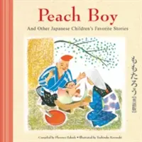 Peach Boy și alte povești japoneze preferate de copii - Peach Boy and Other Japanese Children's Favorite Stories