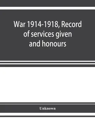 Războiul 1914-1918, Înregistrarea serviciilor prestate și a onorurilor obținute de membrii Serviciului vamal chinez - War 1914-1918, Record of services given and honours attained by members of the Chinese Customs Service