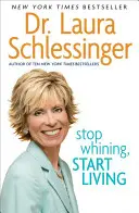 Nu te mai plânge, începe să trăiești - Stop Whining, Start Living