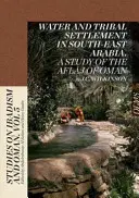Apa și așezarea tribală în sud-estul Arabiei: Un studiu al Aflaj din Oman - Water and Tribal Settlement in South-East Arabia: A Study of the Aflaj of Oman