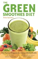Dieta smoothie-urilor verzi: Programul natural pentru o sănătate extraordinară - The Green Smoothies Diet: The Natural Program for Extraordinary Health
