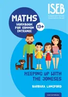 Keeping Up with the Joneses - Caiet de matematică pentru Common Entrance - Keeping Up with the Joneses - Maths Workbook for Common Entrance