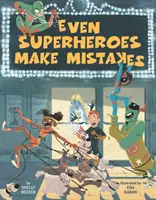 Chiar și supereroii fac greșeli - Even Superheroes Make Mistakes