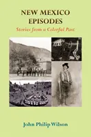 Episoade din New Mexico: Povești dintr-un trecut plin de culoare - New Mexico Episodes: Stories from a Colorful Past