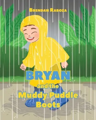 Bryan și cizmele cu baltă de noroi - Bryan and the Muddy Puddle Boots
