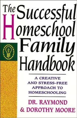 Manualul familiei de succes care învață acasă - The Successful Homeschool Family Handbook