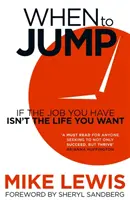 Când să sari - Dacă slujba pe care o ai nu este viața pe care ți-o dorești - When to Jump - If the Job You Have Isn't the Life You Want